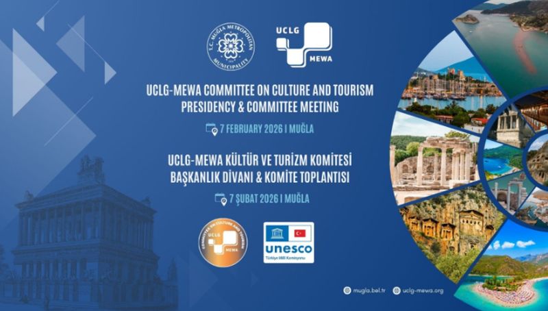 UCLG-MEWA Kültür ve Turizm Komitesi Yeni Dönem Toplantısı Muğla’da